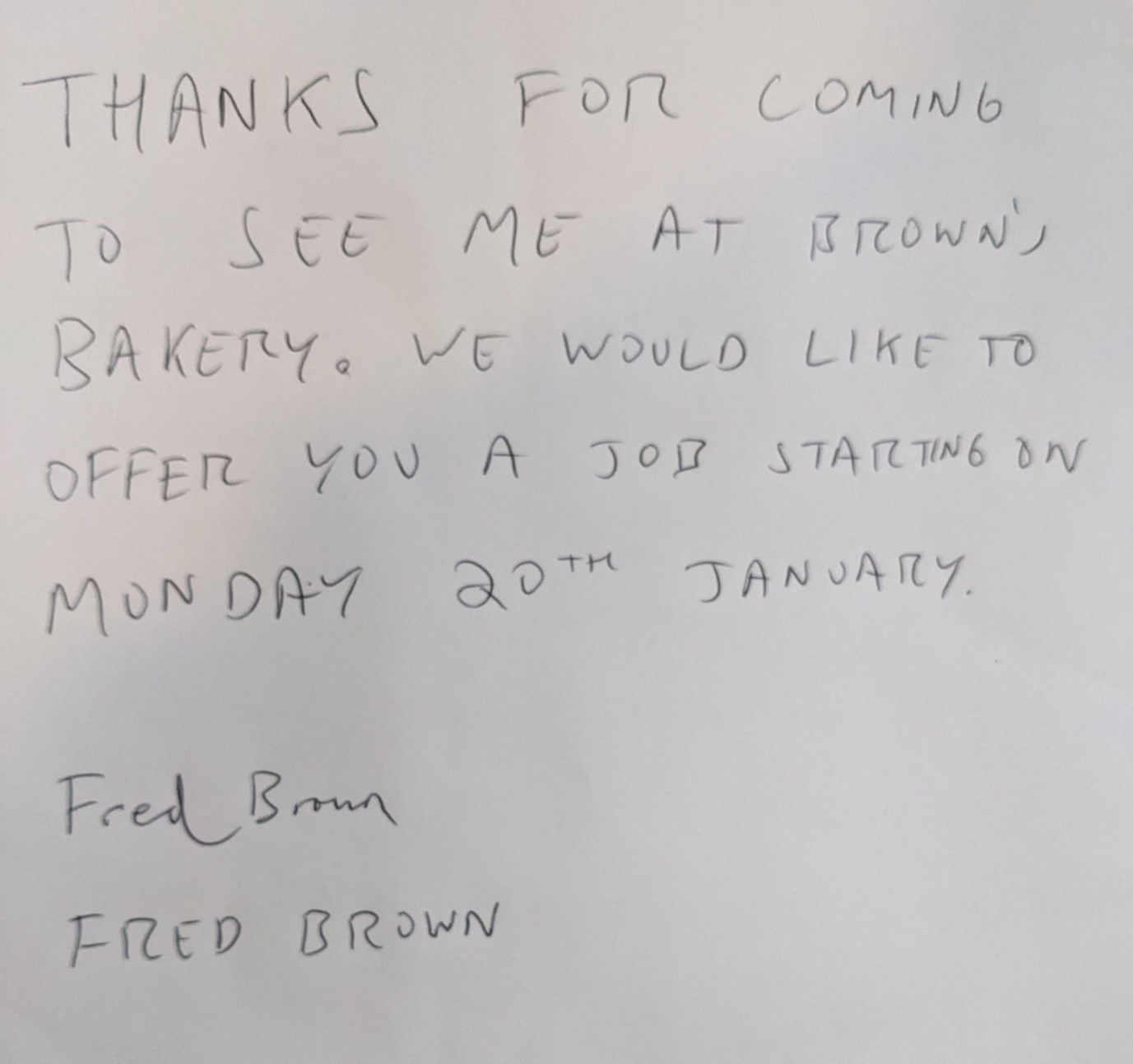 Unacceptable handwritten example which reads: Thanks for coming to see me at Brown's Bakery. We would like to offer you a job starting on Monday 20th January. Fred Brown