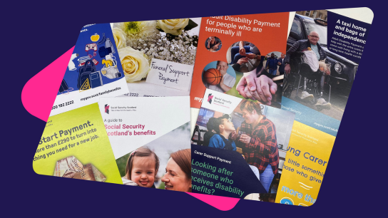 Collection of printed leaflets and posters about Social Security Scotland benefits, including Funeral Support Payment, Adult Disability Payment, and Young Carer Grant, displayed in a collage format.