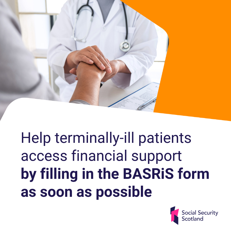 Help terminally-ill patients access financial support by filling in the BASRiS form as soon as possible