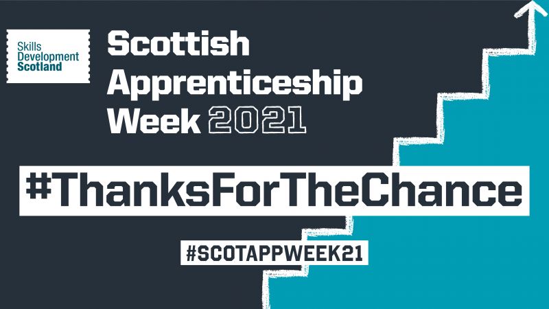 Scottish Apprenticeship Week 2021 #ThanksForTheChance #ScotAppWeek21